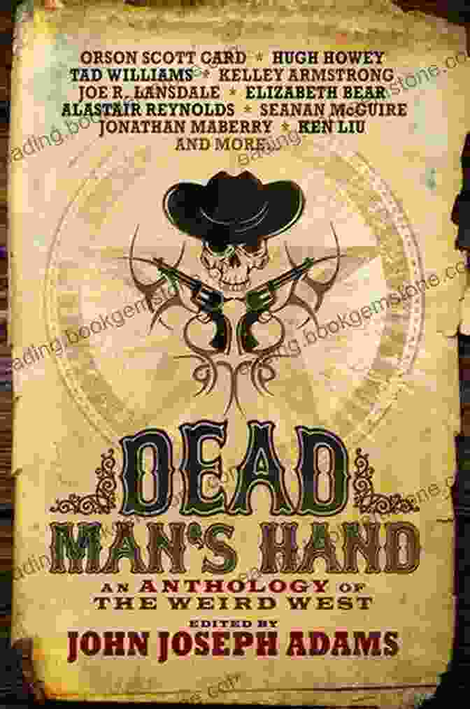 Author Of An Anthology Of The Weird West Dead Man S Hand: An Anthology Of The Weird West