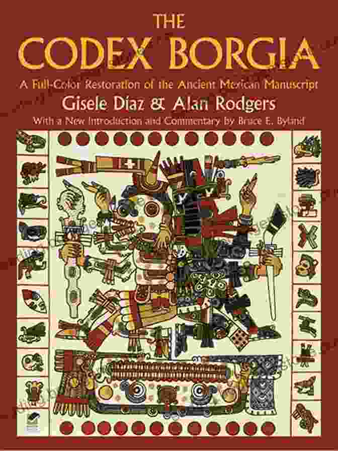 Full Color Restored Ancient Mexican Dover Fine Art Collection The Codex Borgia: A Full Color Restoration Of The Ancient Mexican (Dover Fine Art History Of Art)