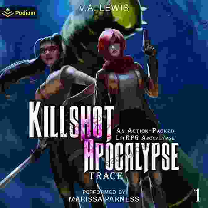 Killshot Apocalypse: An Action Packed LitRPG Apocalypse Trace Killshot Apocalypse: An Action Packed LitRPG Apocalypse (Trace 1)