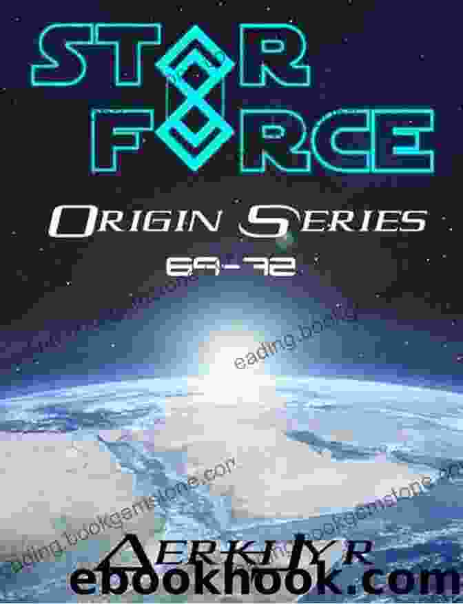 Star Force Origin Box Set 69 72 Star Force: Origin Box Set (69 72) (Star Force Universe 18)