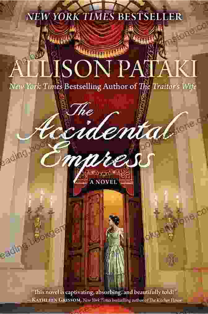 The Accidental Empress Book Cover Featuring A Young Woman In An Elaborate Gown, Surrounded By An Ornate Palace Setting. The Accidental Empress: A Novel