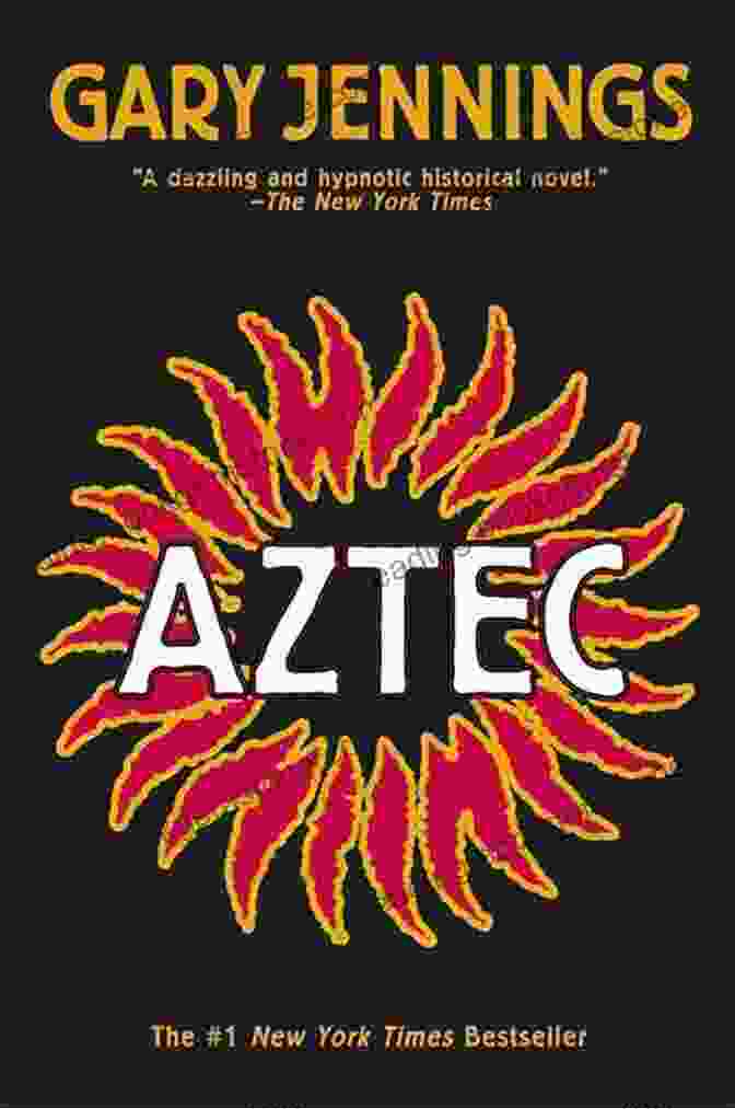 The Cover Of The Book Aztec By Gary Jennings, Featuring A Vibrant Depiction Of An Aztec Warrior In Full Regalia Aztec Gary Jennings