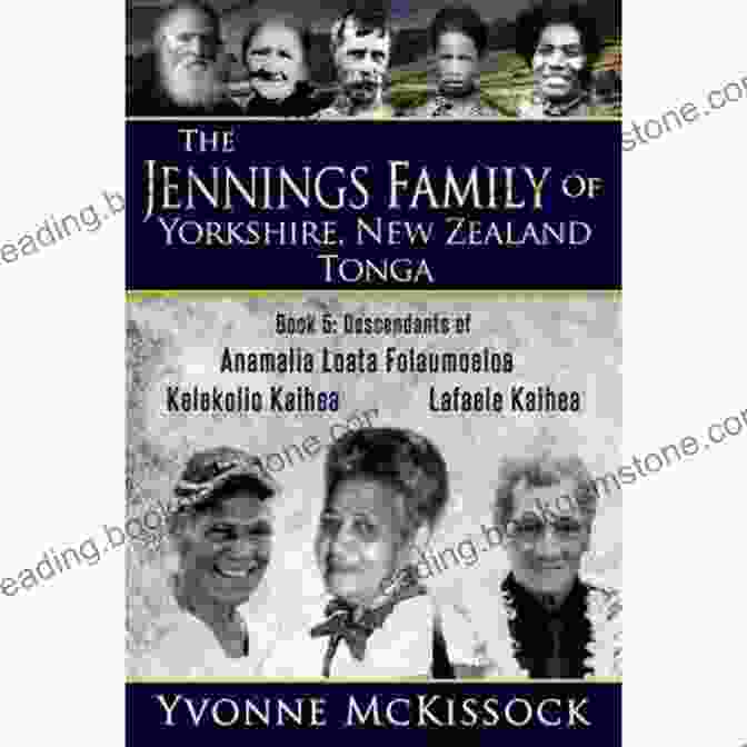 The Jennings Family In Front Of Their Home In Yorkshire, New Zealand The Jennings Family Of Yorkshire New Zealand Tonga 3: Descendants Of Katalina And Tevita Suliafu (The Jennings Family Of Yorkshire New Zealand Of Katalina And Tevita Suliafu)