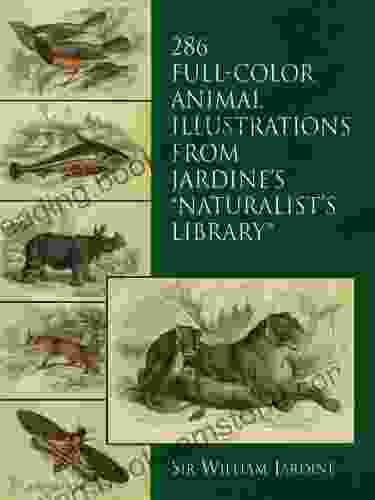 286 Full Color Animal Illustrations: From Jardine S Naturalist S Library (Dover Pictorial Archive)