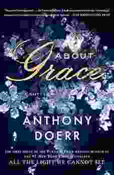 About Grace: A Novel Anthony Doerr
