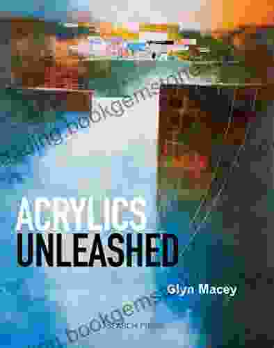 Acrylics Unleashed Glyn Macey