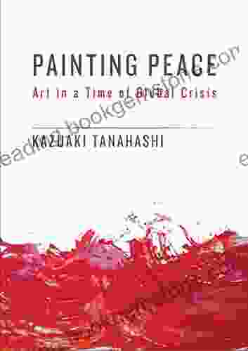 Painting Peace: Art In A Time Of Global Crisis