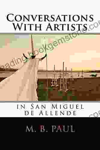 Conversations With Artists In San Miguel De Allende