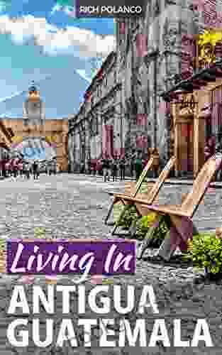 Living In Antigua Guatemala: 2024 Edition