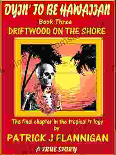 DYIN TO BE HAWAIIAN: Part 3 Driftwood On The Shore