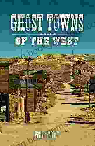 Ghost Towns Of The West