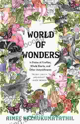 World Of Wonders: In Praise Of Fireflies Whale Sharks And Other Astonishments