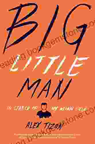 Big Little Man: In Search Of My Asian Self