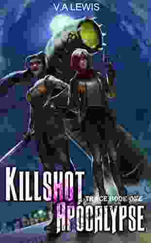 Killshot Apocalypse: An Action Packed LitRPG Apocalypse (Trace 1)