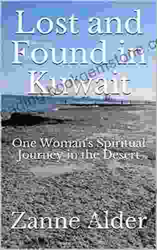 Lost And Found In Kuwait: One Woman S Spiritual Journey In The Desert