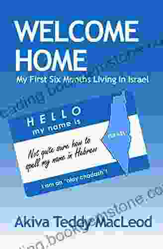 Welcome Home: My First Six Months Living In Israel