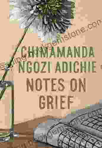 Notes On Grief Chimamanda Ngozi Adichie