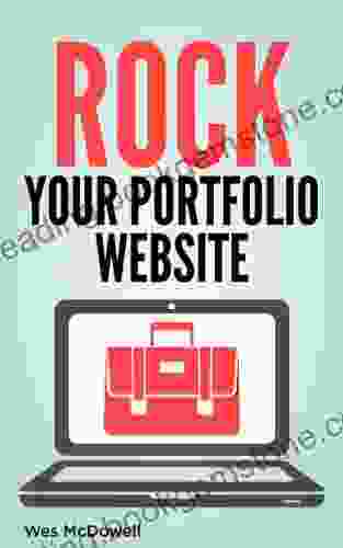 Rock Your Portfolio Website: Pro Tips For Graphic Designers Web Designers Photographers Other Creative Experts