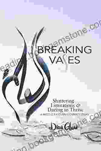 Breaking Vases: Shattering Limitations Daring To Thrive A Middle Eastern Woman S Story