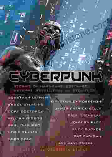 Cyberpunk: Stories Of Hardware Software Wetware Revolution And Evolution
