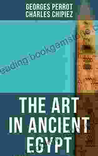 The Art In Ancient Egypt: Illustrated Edition