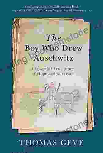The Boy Who Drew Auschwitz: A Powerful True Story Of Hope And Survival