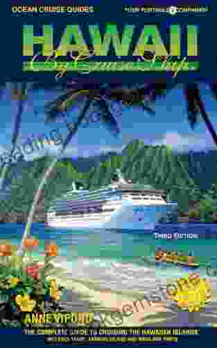 HAWAII BY CRUISE SHIP 3rd Edition: The Complete Guide To Cruising The Hawaiian Islands Includes Tahiti Fanning Island And Mainland Ports