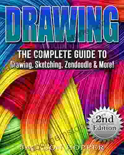 Drawing: The Complete Guide To Drawing Sketching Zendoodle More (Sketching Pencil Drawing Drawing Patterns)