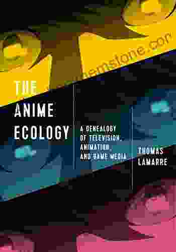 The Anime Ecology: A Genealogy Of Television Animation And Game Media