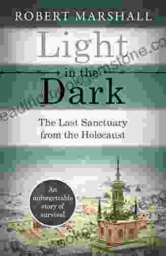 Light In The Dark: The Last Sanctuary From The Holocaust