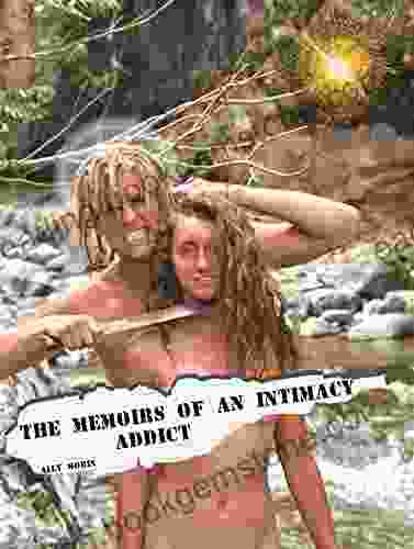 The Memoirs Of An Intimacy Addict