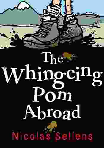 The Whingeing Pom Abroad Nicolas Sellens