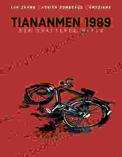 Tiananmen 1989: Our Shattered Hopes Adrien Gombeaud