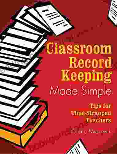 Classroom Record Keeping Made Simple: Tips For Time Strapped Teachers