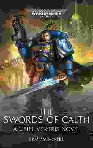 Uriel Ventris: The Swords Of Calth (The Chronicles Of Uriel Ventris: Warhammer 40 000 7)