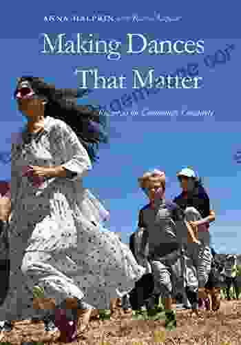 Making Dances That Matter: Resources For Community Creativity