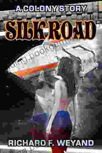 Silk Road (COLONY 4) Richard F Weyand