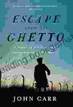 Escape From The Ghetto: A Story Of Survival And Resilience In World War II